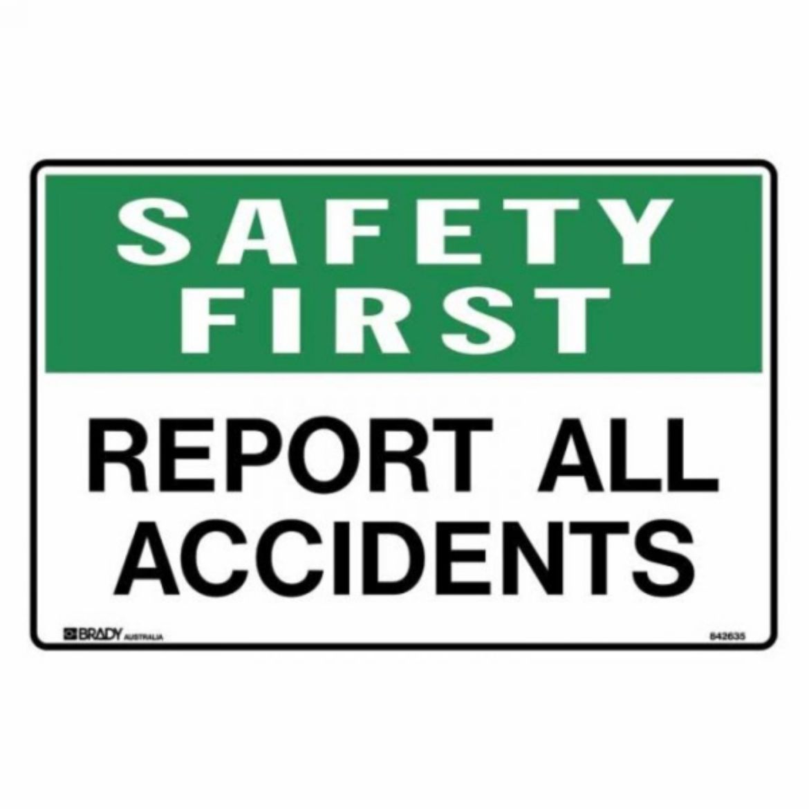 Picture of SAFETY FIRST REPORT ALL ACCIDENTS SIGN 600MM (W) X 450MM (H) POLYPROPYLENE