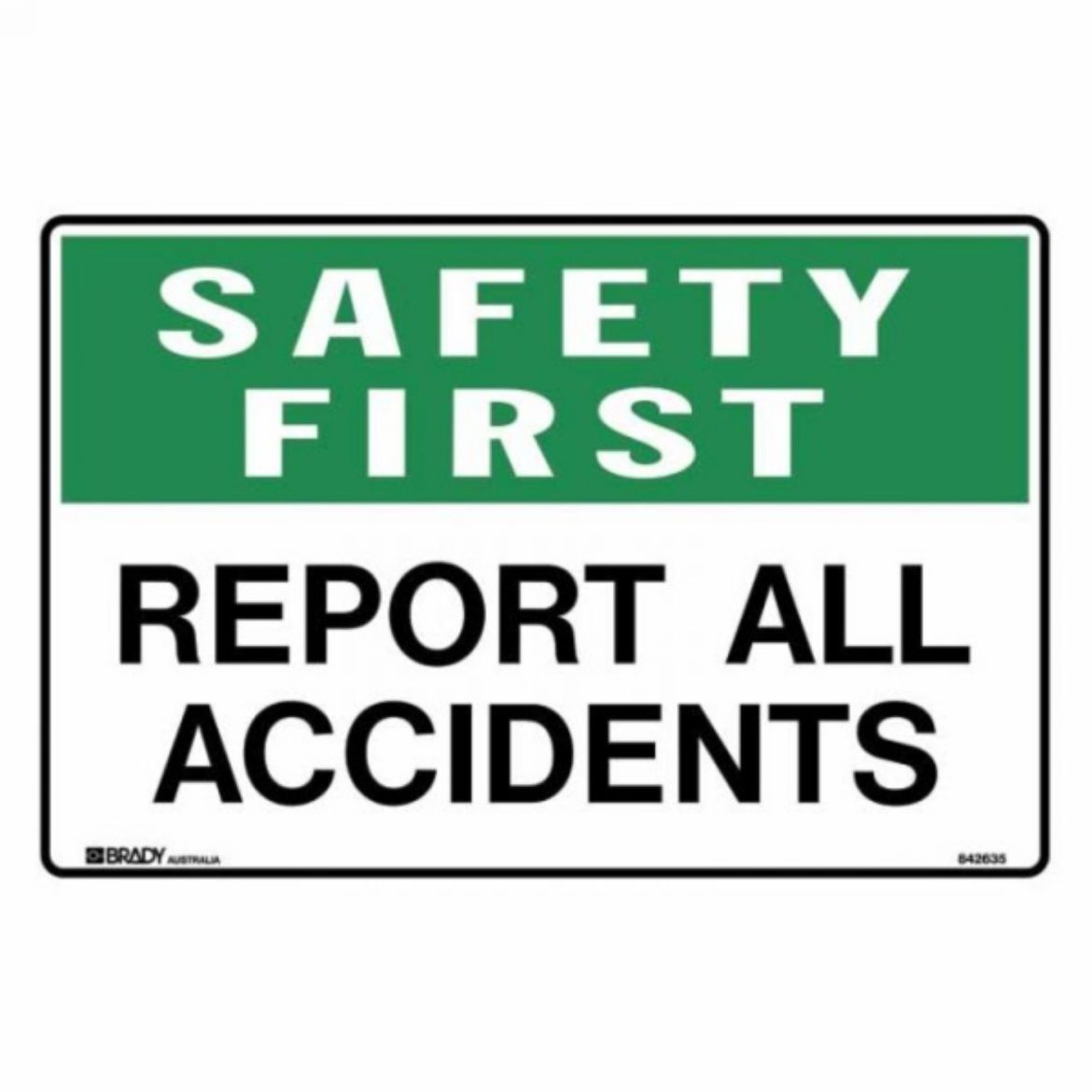 Picture of SAFETY FIRST REPORT ALL ACCIDENTS SIGN 450MM (W) X 300MM (H) POLYPROPYLENE